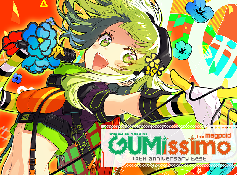 EXIT TUNES PRESENTS Gumissimo from Megpoid ―10th ANNIVERSARY BEST―